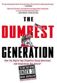 The Dumbest Generation (Tarcher 2009)