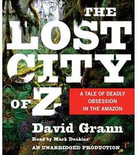 The Lost City of Z (Random House Audio 2009)