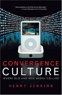 Convergence Culture (NYU Press 2008)