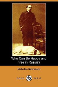 Who Can Be Happy and Free in Russia? (Dodo Press) (Dodo Press 2007)