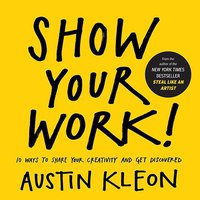 Show Your Work! (Workman Publishing Company 2014)