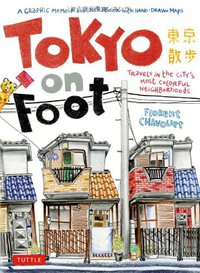 Tokyo on Foot (Tuttle Publishing 2011)