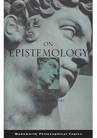 On Epistemology (Wadsworth Publishing 2009)