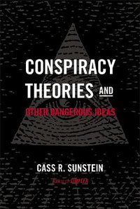Conspiracy Theories and Other Dangerous Ideas (Simon & Schuster 2014)