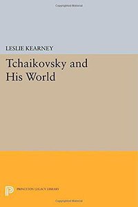 Tchaikovsky and His World (Princeton University Press 2014)