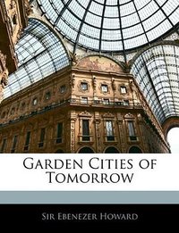 Garden Cities of Tomorrow (Nabu Press 2010)
