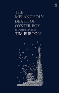 The Melancholy Death of Oyster Boy (Faber and Faber 2004)