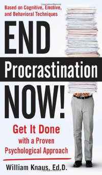 End Procrastination Now! (McGraw-Hill 2010)