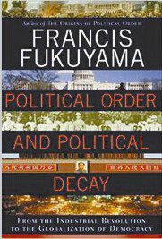 Political order and political decay (Farrar, Straus and Giroux 2014)