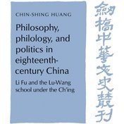 Philosophy, Philology, and Politics in Eighteenth-Century China (Cambridge University Press 1995)