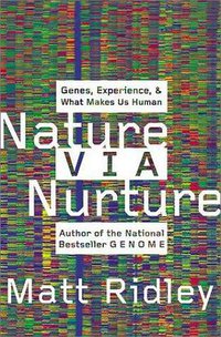 Nature Via Nurture (HarperCollins 2003)