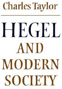 Hegel and Modern Society (Modern European Philosophy) (Cambridge University Press 1979)