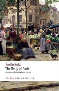 The Belly of Paris (Oxford World's Classics) (OUP Oxford 2009)