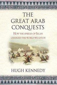 The Great Arab Conquests (W&N 2007)