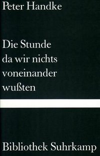 Die Stunde da wir nichts voneinander wußten (Suhrkamp 1995)