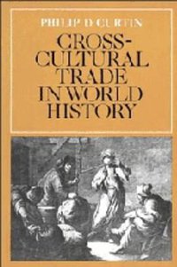 Cross-Cultural Trade in World History (Cambridge University Press 1984)