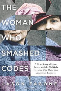 The Woman Who Smashed Codes (Dey Street Books 2017)