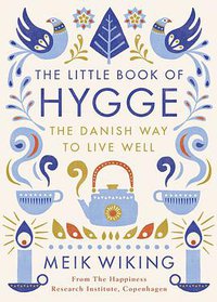 The Little Book of Hygge: The Danish Way to Live Well (Penguin Life 2016)