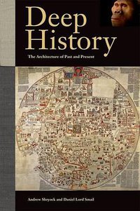 Deep History (University of California Press 2011)