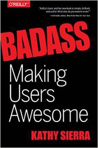 Badass: Making Users Awesome (O'Reilly Media 2015)