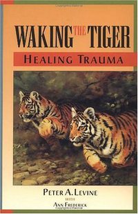 Waking the Tiger (North Atlantic Books 1997)