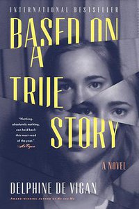 Based on a True Story (Bloomsbury USA 2017)