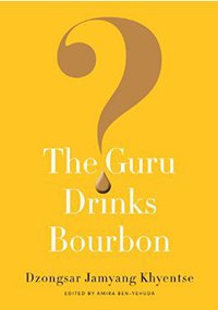 The Guru Drinks Bourbon? (Shambhala 2016)
