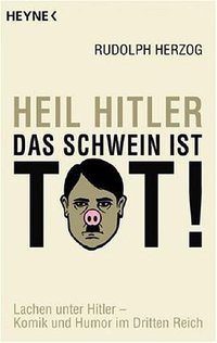 Heil Hitler, das Schwein ist tot! (Heyne TB 2008)