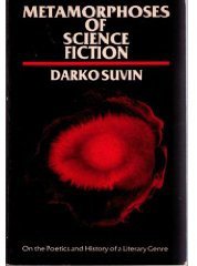 Metamorphoses of science fiction: On the poetics and history of a literary genre (Yale University Press 1979)