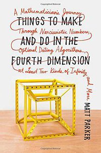Things to Make and Do in the Fourth Dimension (Farrar, Straus and Giroux 2014)