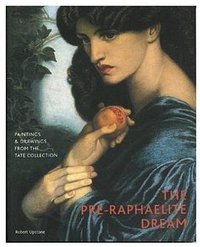 The Pre-Raphaelite Dream (Tate 2004)