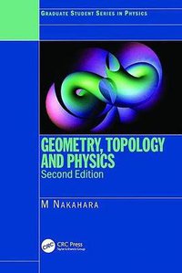 Geometry, Topology and Physics, Second Edition (CRC Press 2017)