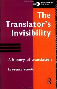 The Translator's Invisibility (Routledge 1994)