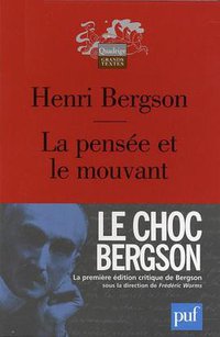 La pensée et le mouvant (Presses Universitaires de France - PUF 2009)