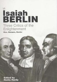 Three Critics Of The Enlightenment (Pimlico 2000)