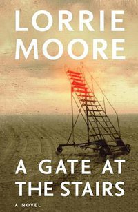 A Gate at the Stairs (Knopf 2009)