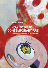 How to Read Contemporary Art (Harry N. Abrams 2013)