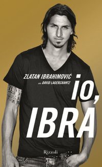 Io, Ibra (Rizzoli 2011)