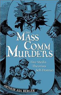 The Mass Comm Murders (Rowman & Littlefield Publishers, Inc. 2002)