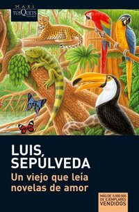 Un viejo que leia novelas de amor (Tusquets 2009)