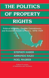 The Politics of Property Rights (Cambridge University Press 2003)