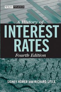A History of Interest Rates, Fourth Edition (Wiley 2005)