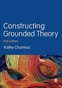 Constructing Grounded Theory (2 ed.) (SAGE Publications Ltd 2014)