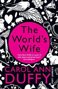 The World's Wife (Picador 2010)