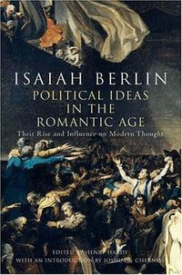 Political Ideas in the Romantic Age (Princeton Univ Pr 2006)