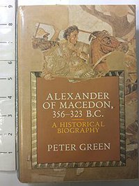 Alexander of Macedon, 356-323 B.C. (University of California Press 1991)