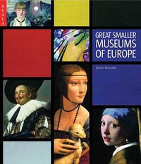 Great Smaller Museums of Europe (Antique Collectors Club Ltd 2003)