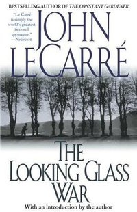The Looking Glass War (Scribner 2002)