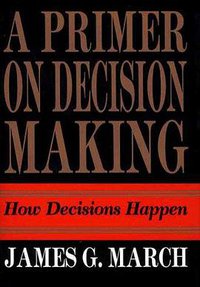 A Primer on Decision Making (Simon & Schuster Ltd 1994)