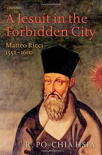 A Jesuit in the Forbidden City (Oxford University Press 2010)